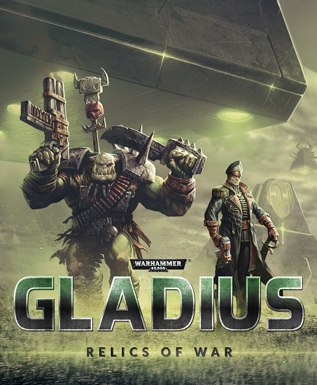 Warhammer 40,000: Gladius - Relics Of War (1.6.3 + DLC) Скачать.