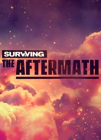 Surviving the Aftermath [Early Access] (2019) RePack от xatab